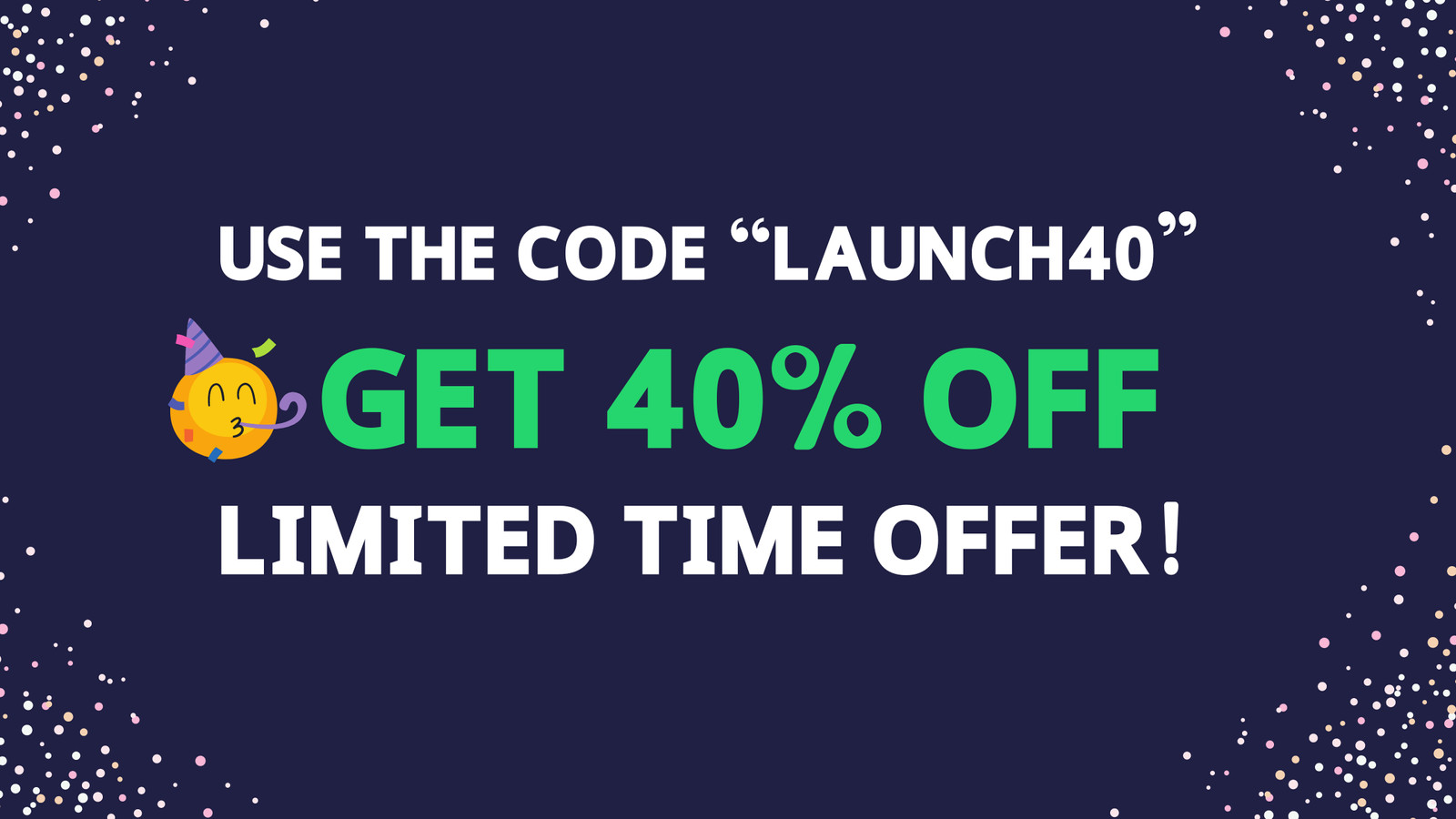 Grab 40 Off with Launch40 1